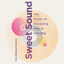 Load image into Gallery viewer, Sweet Sound: The Power of Discipling Kids in Worship Ebook with Audio Book Digital Bundle DOWNLOAD
